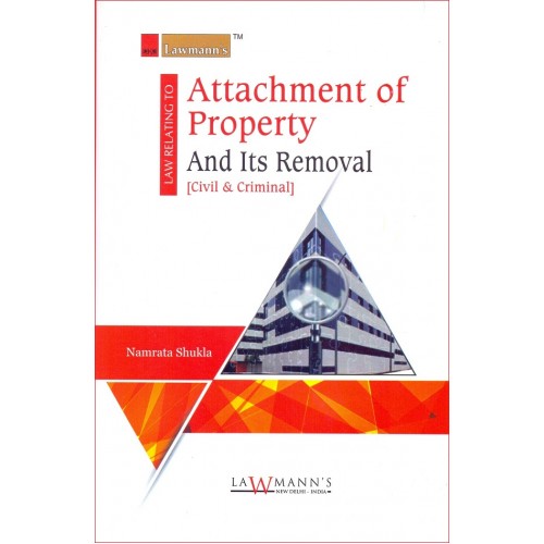 Lawmann's Law Relating to Attachment of Property and Its Removal [Civil & Criminal] by Namrata Shukla by Kamal Publishers